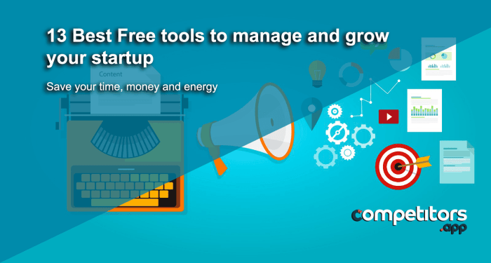 13 Best Free Tools to Manage and Grow your Startup 13 Best Free Tools to Manage and Grow your Startup